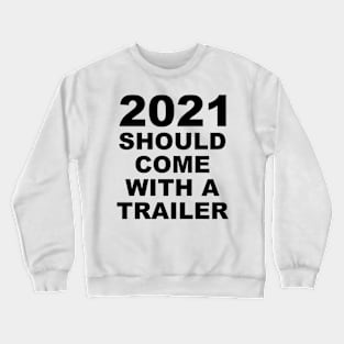 2021 Should Come With A Trailer Humor Sarcasm Crewneck Sweatshirt